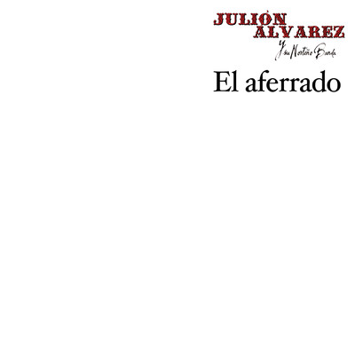 アルバム/El Aferrado/Julion Alvarez Y Su Norteno Banda