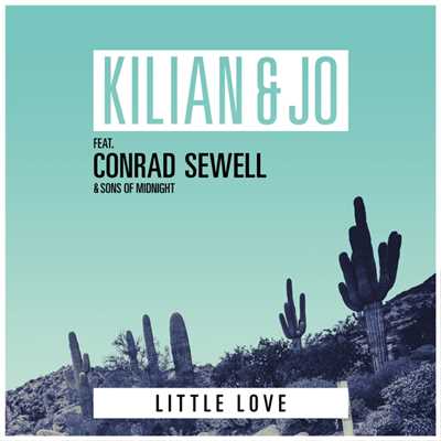 Little Love (featuring Conrad Sewell, Sons Of Midnight)/Kilian & Jo