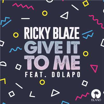 シングル/Give It To Me (featuring Dolapo)/Ricky Blaze