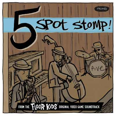 Five Spot Stomp (From The ”Floor Kids” Original Video Game Soundtrack)/Kid Koala