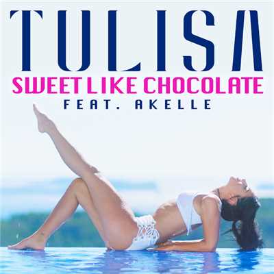 Sweet Like Chocolate (featuring Akelle)/Tulisa