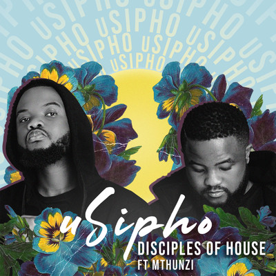 uSipho (feat. Mthunzi)/Disciples Of House