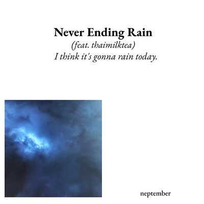 シングル/Never Ending Rain (feat. thaimilktea)/neptember