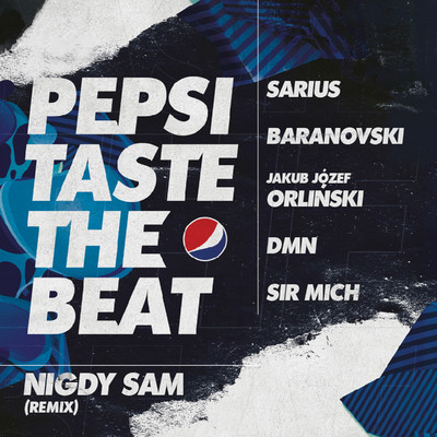 Nigdy Sam (Remix) [Pepsi Taste The Beat]/Sir Mich, DMN, BARANOVSKI, Sarius, Jakub Jozef Orlinski