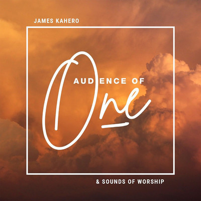 Audience Of One (feat. James Kahero)/Sounds of Worship