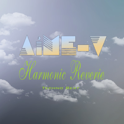 シングル/Harmonic Reverie (Techno Beat)/AiME-V