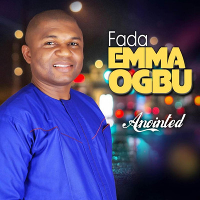 Anointed/Fada Emma Ogbu
