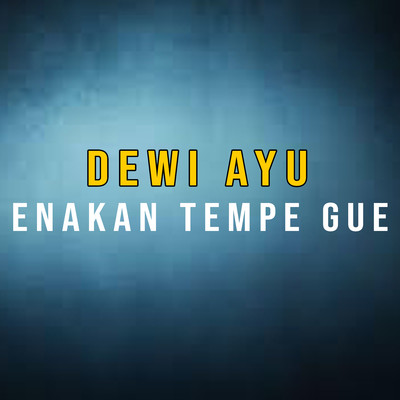 シングル/Enakan Tempe Gue/Dewi Ayu