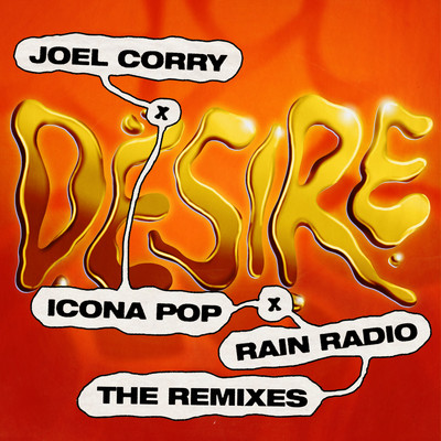 Desire (MAKJ Remix)/Joel Corry x Icona Pop x Rain Radio