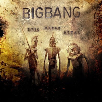 アルバム/Epic Scrap Metal/Bigbang