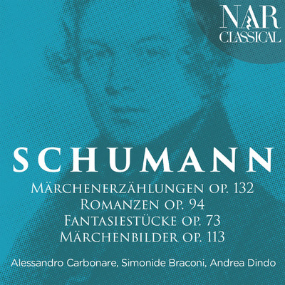 Schumann: Marchenerzahlungen, Romanzen, Fantasiestucke & Marchenbilder/Alessandro Carbonare