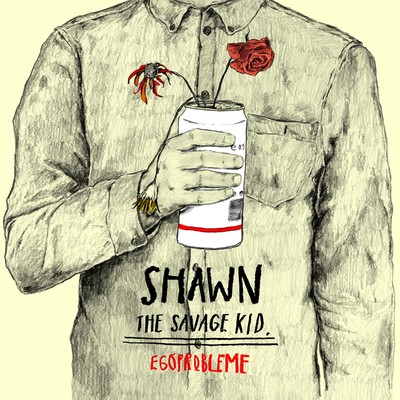 アルバム/Egoprobleme/Shawn The Savage Kid
