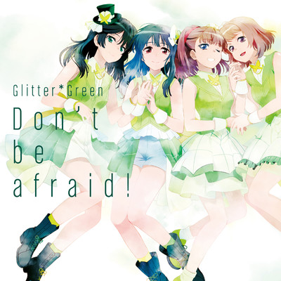 Don't be afraid！/Glitter*Green