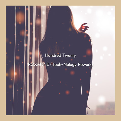 シングル/ROXANNE (Tech-Nology Rework)/Hundred Twenty