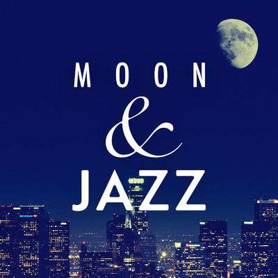 アルバム/Moon & Jazz 〜月夜に聴きたい心地いいメロディ/Eximo Blue & Teres