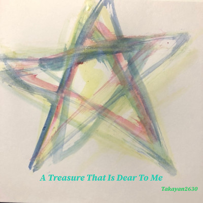 シングル/A Treasure That Is Dear To Me/Takayan2630