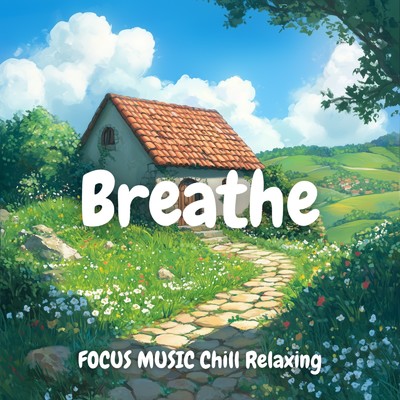 アルバム/Forest Chill Music Relax and Breathe/FOCUS MUSIC Chill Relaxing Breathe