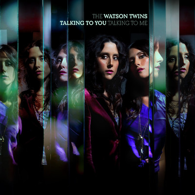 Talking To You, Talking To Me/The Watson Twins