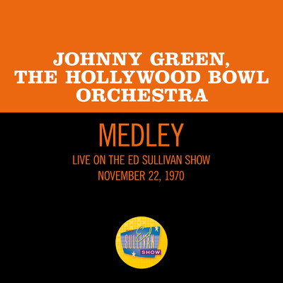 Manhattan／Mountain Greenery／My Heart Stood Still (Medley／Live On The Ed Sullivan Show, November 22, 1970)/ジョニー・グリーン／ハリウッド・ボウル管弦楽団