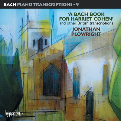 アルバム/Bach: Piano Transcriptions, Vol. 9 - A Bach Book for Harriet Cohen/Jonathan Plowright