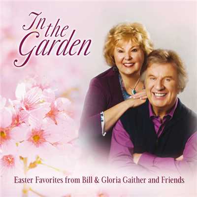 In The Garden: Easter Favorites From Bill & Gloria Gaither And Friends (Live)/Various Artists