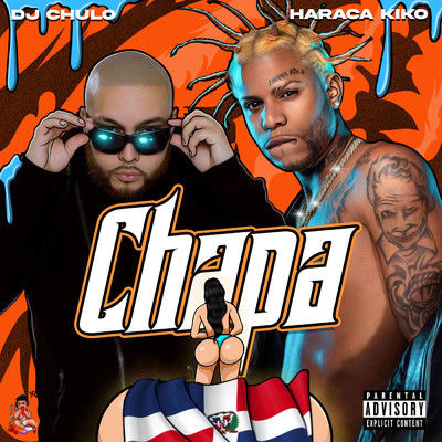 Chapa (Explicit)/DJ Chulo NYC／Haraca Kiko