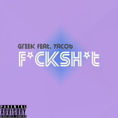 F*ck Sh*t (feat. Yacob)/Greek