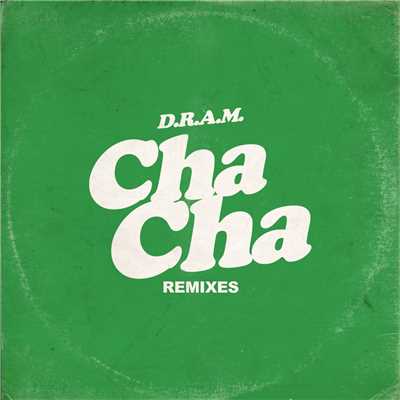 Cha Cha (Remixes)/Shelley FKA DRAM