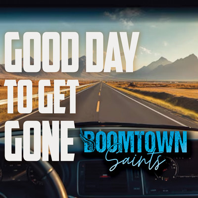 シングル/Good Day To Get Gone/BoomTown Saints