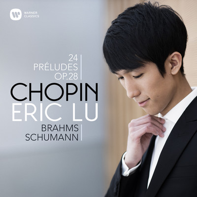 Chopin: 24 Preludes - Brahms: Intermezzo, Op. 117 No. 1 - Schumann: Ghost Variations/Eric Lu