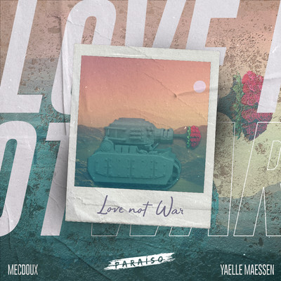 Love Not War/Mecdoux & Yaelle Maessen