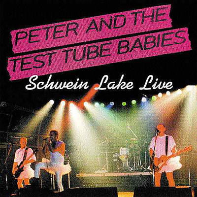 Schwein Lake Live/Peter & The Test Tube Babies