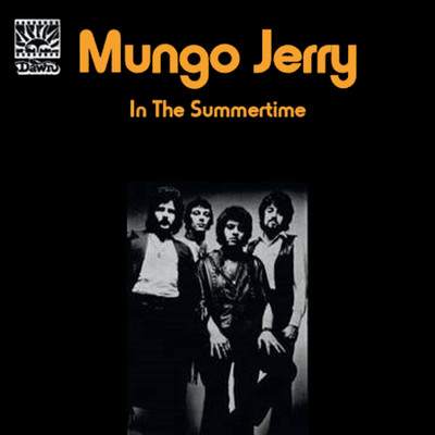 In the Summertime/Mungo Jerry