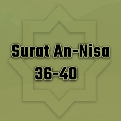 アルバム/Surat An-Nisa 36-40/H. Nanang Qosim ZA