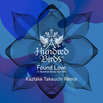 シングル/Found Love (feat. TeN) [Kaztake Takeuchi Remix]/A Hundred Birds