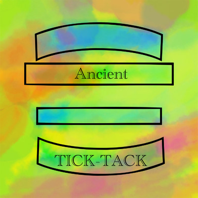 Ancient/TICK-TACK