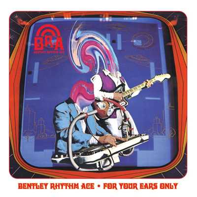 アルバム/For Your Ears Only/Bentley Rhythm Ace