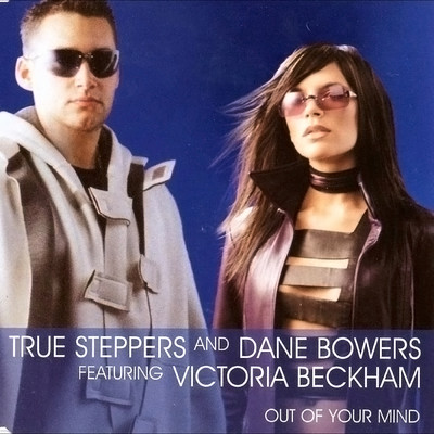 Out of Your Mind (Radio Edit) feat.Victoria Beckham/True Steppers／Dane Bowers