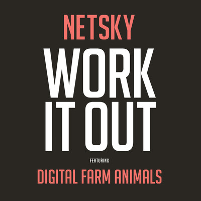 Work It Out feat.Digital Farm Animals/Netsky