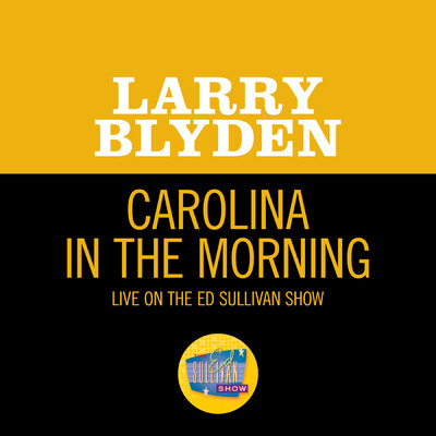 シングル/Carolina In The Morning (Live On The Ed Sullivan Show, October 11, 1959)/Larry Blyden
