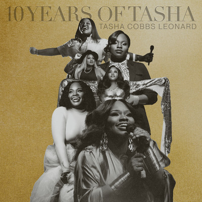 10 Years of Tasha/Tasha Cobbs Leonard