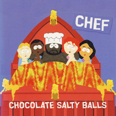 Chocolate Salty Balls (Explicit)/Chef／The Cast Of South Park