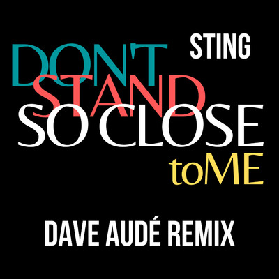 Don't Stand So Close To Me (Dave Aude Remix)/スティング／デイヴ・オーデ