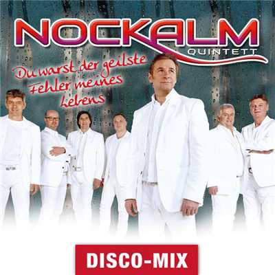 Du warst der geilste Fehler meines Lebens (Disco Mix)/Nockalm Quintett