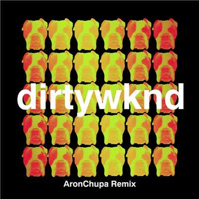 シングル/Dirty Weekend (AronChupa Remix)/Dirtywknd