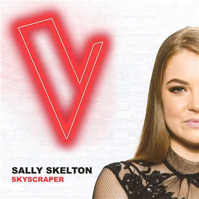 シングル/Skyscraper (The Voice Australia 2018 Performance ／ Live)/Sally Skelton