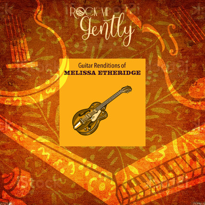 Guitar Renditions Of Melissa Etheridge/Rock Me Gently