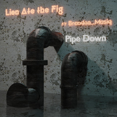 Pipe Down (feat. Brandon_Musiq)/Lion Ate the Fig