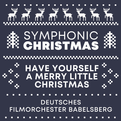 シングル/Have Yourself A Merry Little Christmas (Symphonic Christmas)/Deutsches Filmorchester Babelsberg