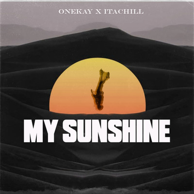 My Sunshine/OneKay／Itachill
